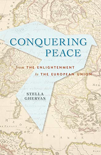 Conquering Peace: From the Enlightenment to the European Union von Harvard University Press